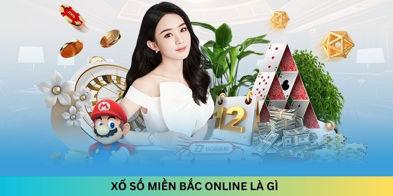 XỔ SỐ MIỀN BẮC ONLINE LÀ GÌ